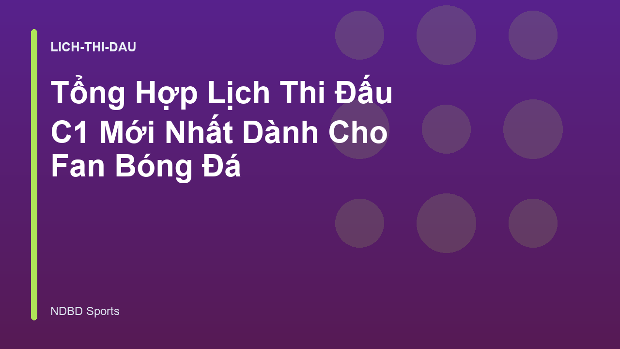 Tổng Hợp Lịch Thi Đấu C1 Mới Nhất Dành Cho Fan Bóng Đá