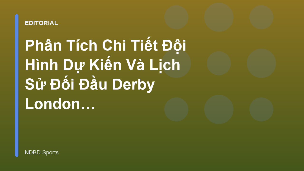 Cầu thủ hai đội trong trận Derby London