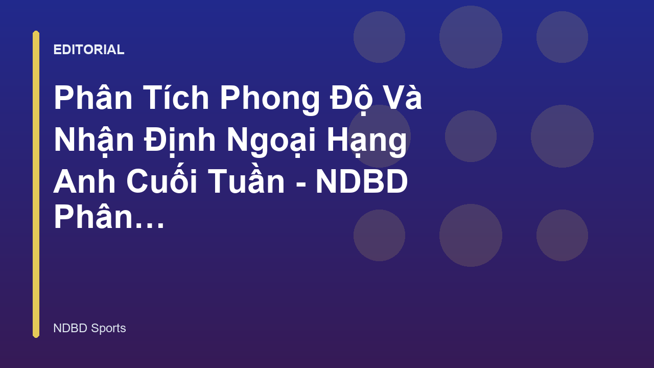 Phân tích trận đấu Ngoại Hạng Anh